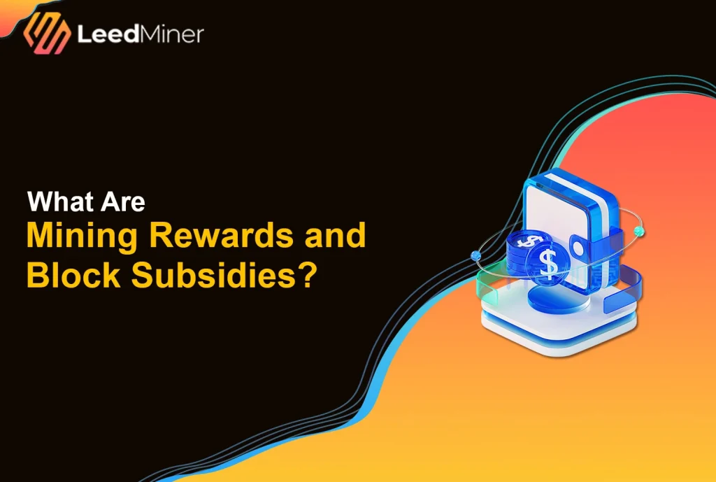 What Are Mining Rewards and Block Subsidies
