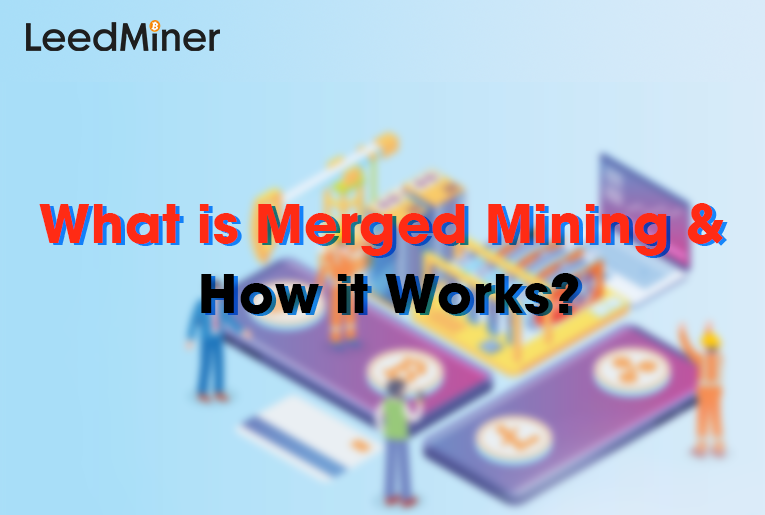 What is Merged Mining & How it Works?