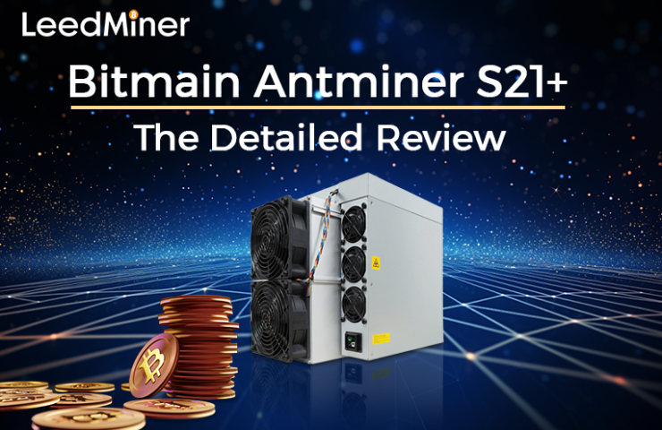 Bitmain Antminer S21+ The Detailed Review