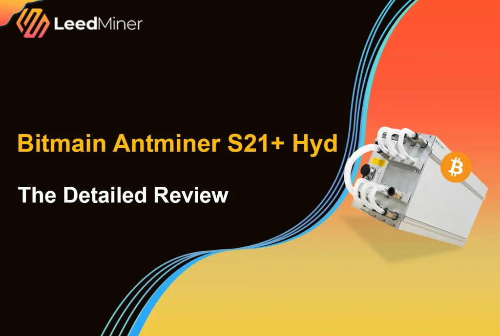Bitmain Antminer S21+ Hyd The Detailed Review