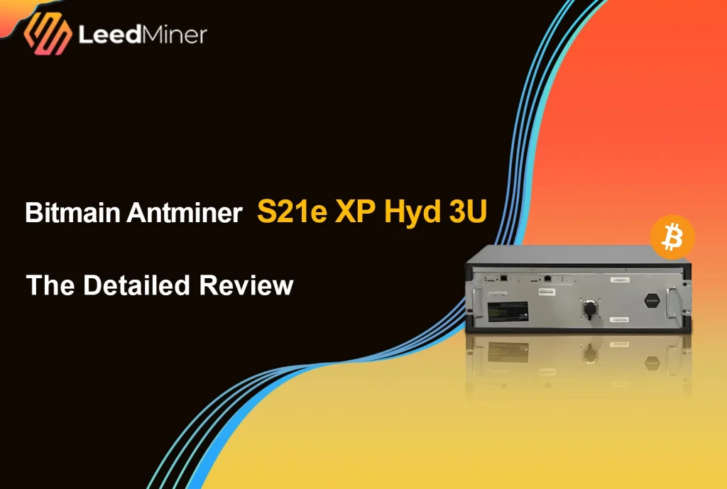 Bitmain Antminer S21e XP Hyd 3U The Detailed Review