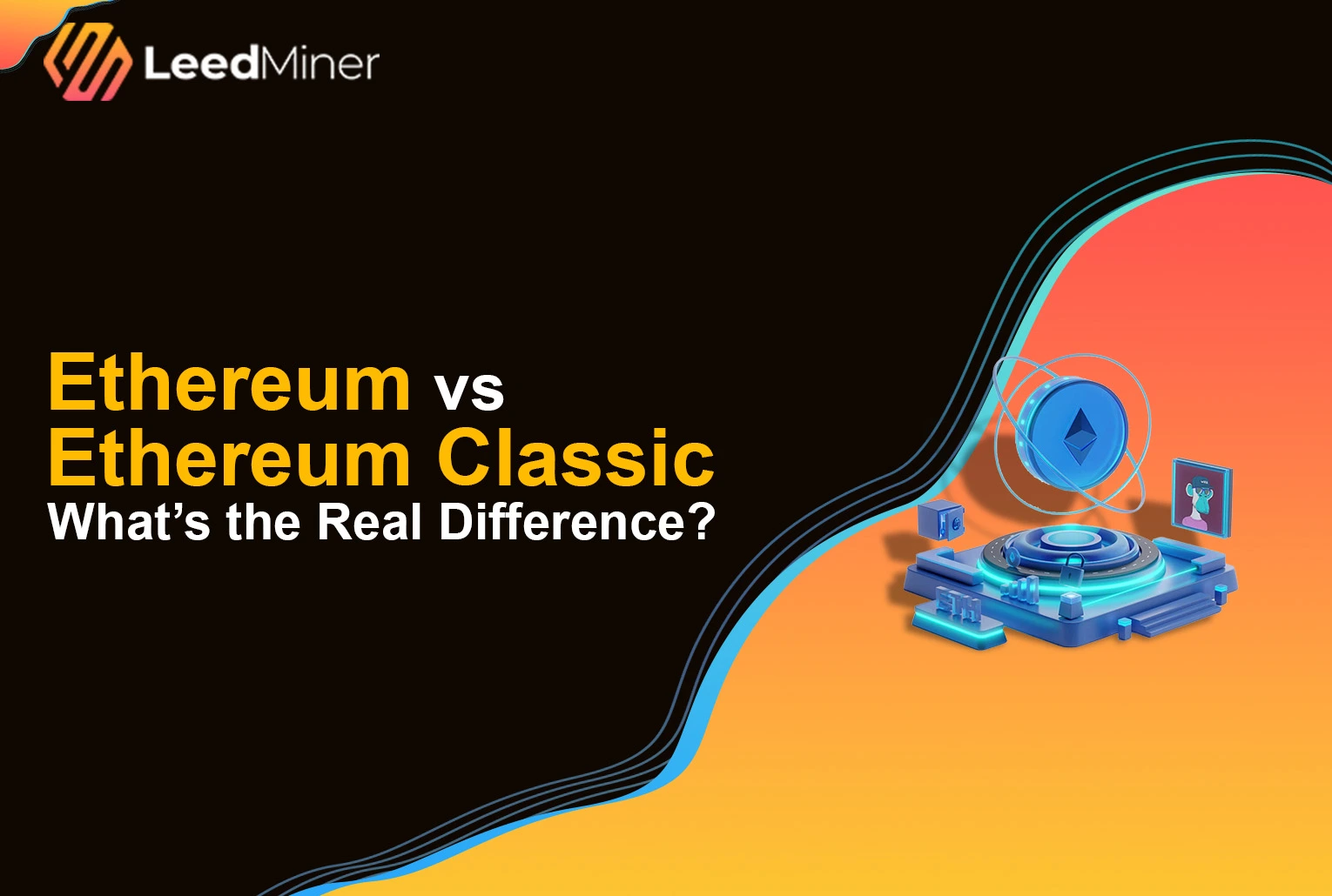 Ethereum vs Ethereum Classic What’s the Real Difference