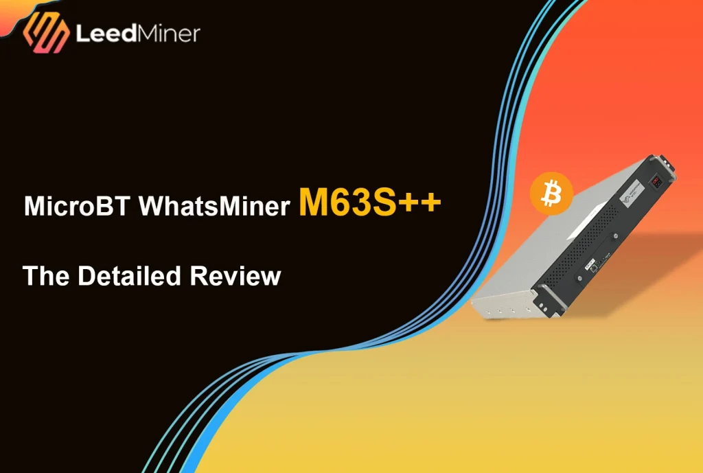 MicroBT WhatsMiner M63S++ The Detailed Review