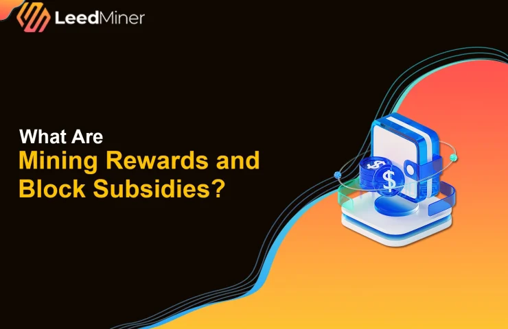 What Are Mining Rewards and Block Subsidies