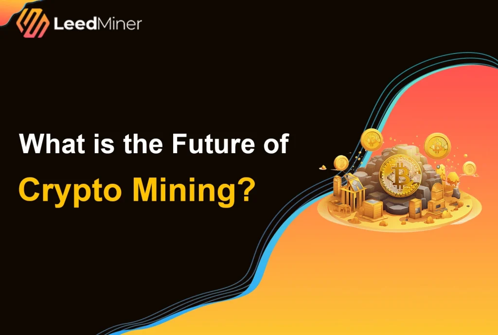 What is the Future of Crypto Mining