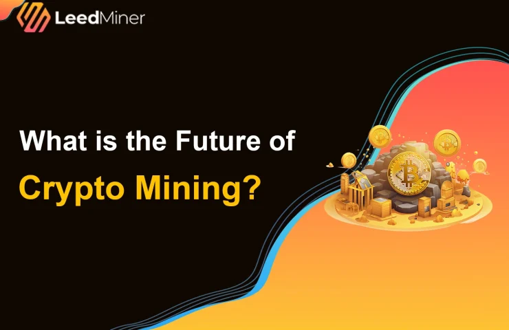 What is the Future of Crypto Mining