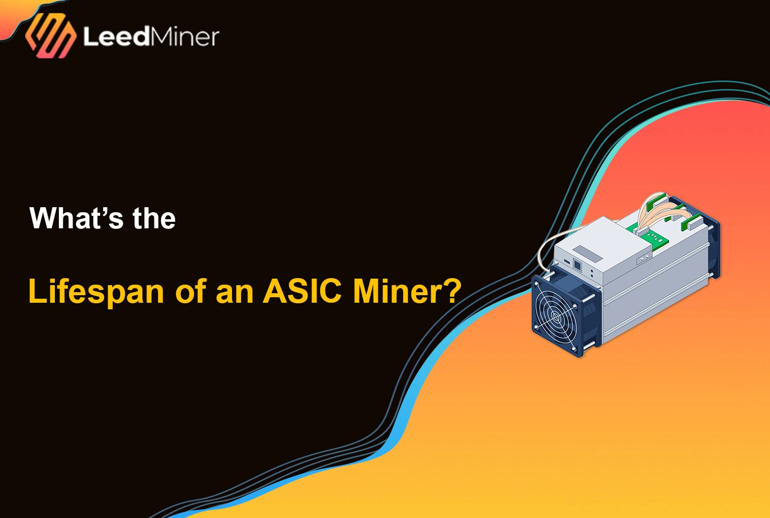 What’s the Lifespan of an ASIC Miner