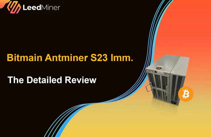 Bitmain Antminer S23 Imm. The Detailed Review