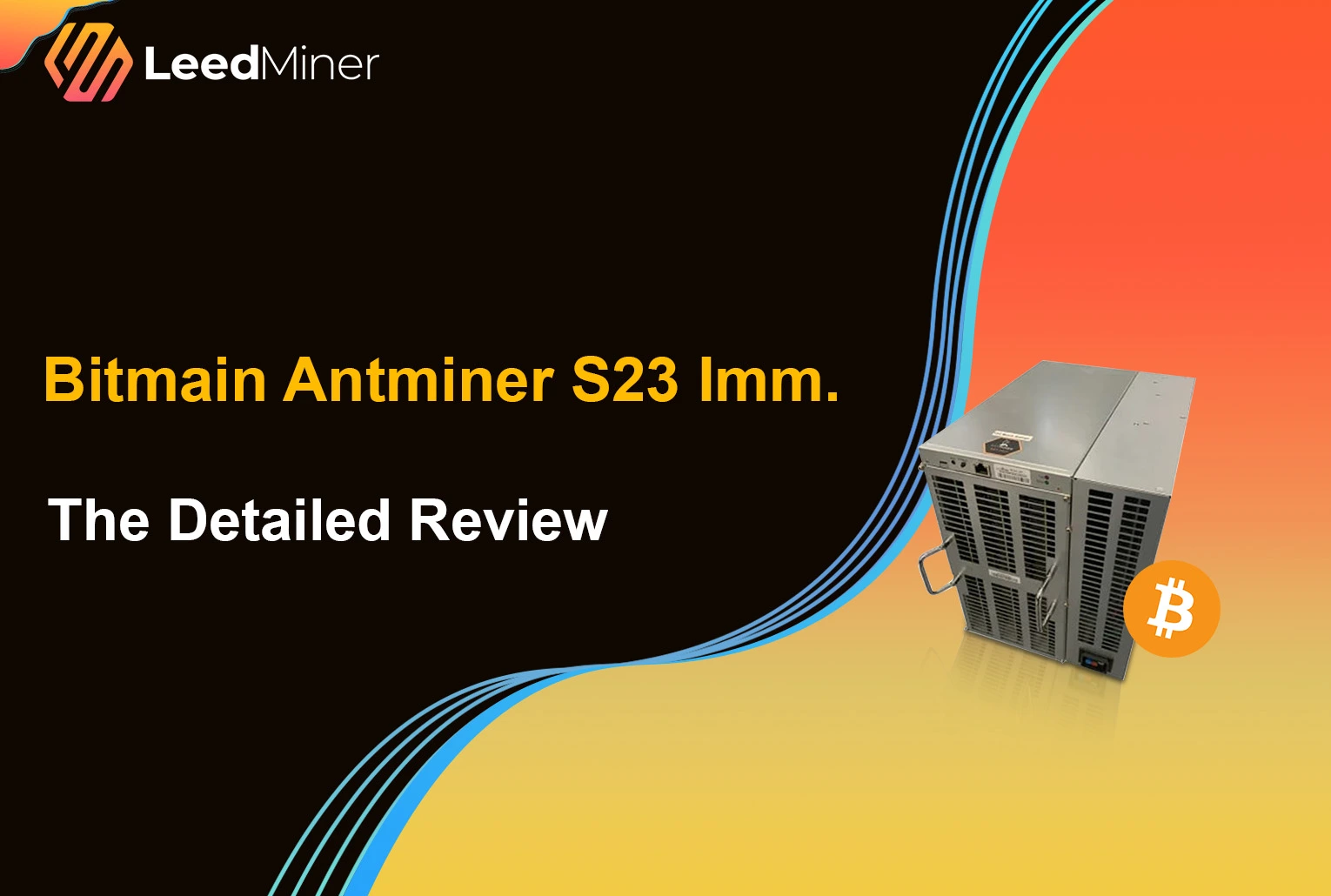 Bitmain Antminer S23 Imm. The Detailed Review