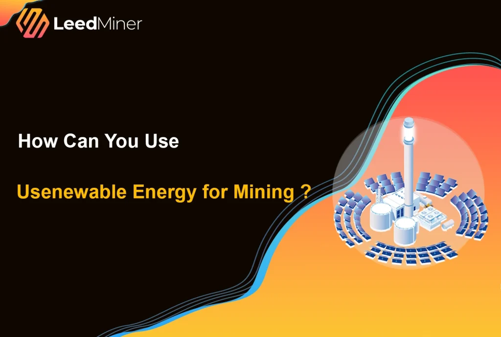How Can You Use Renewable Energy for Mining