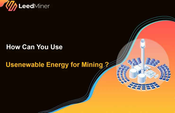 How Can You Use Renewable Energy for Mining