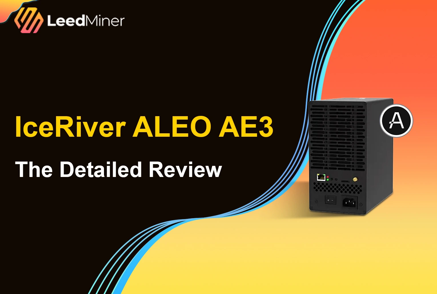 IceRiver ALEO AE3 The Detailed Review