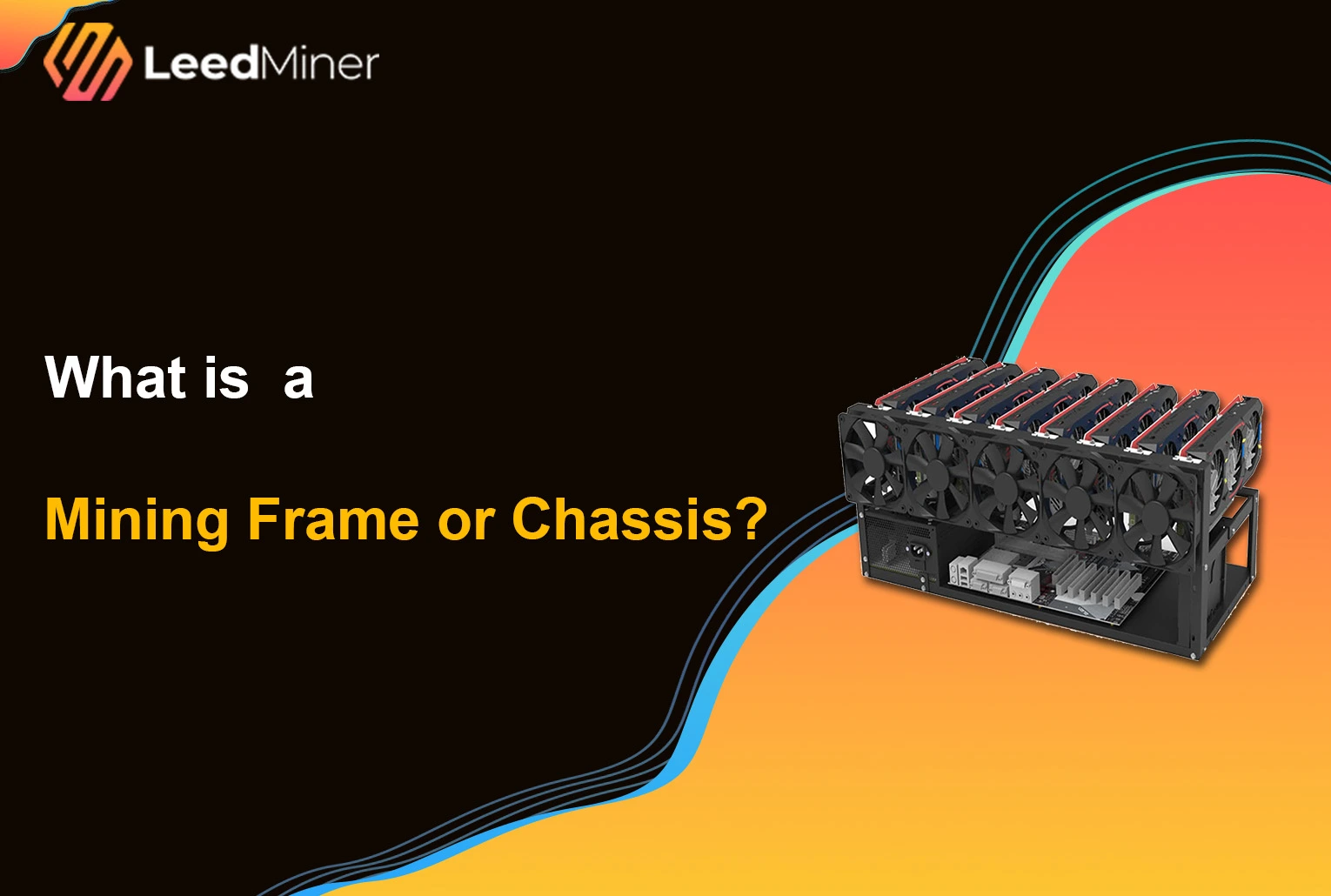 What is a Mining Frame or Chassis