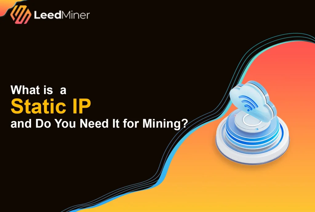 What is a Static IP and Do You Need It for Mining
